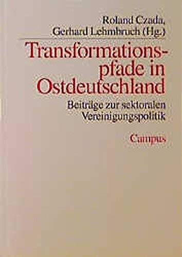 Stock image for Transformationspfade in Ostdeutschland. Beitrge zur sektoralen Vereinigungspolitik. for sale by Antiquariaat Schot