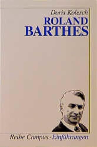 Roland Barthes (Reihe Campus) (German Edition) (9783593358734) by Kolesch, Doris