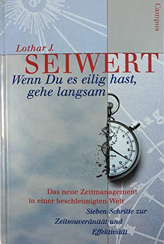 Beispielbild fr Wenn Du es eilig hast, gehe langsam : das neue Zeitmanagement in einer beschleunigten Welt ; sieben Schritte zur Zeitsouvernitt und Effektivitt. Lothar J. Seiwert. Unter Mitarb. von Ann McGee-Cooper. Mit Karikaturen von Werner "Tiki" Kstenmacher zum Verkauf von Hbner Einzelunternehmen