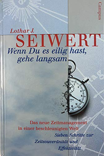 Stock image for Wenn Du es eilig hast, gehe langsam. Das neue Zeitmanagement in einer beschle. for sale by Paderbuch e.Kfm. Inh. Ralf R. Eichmann