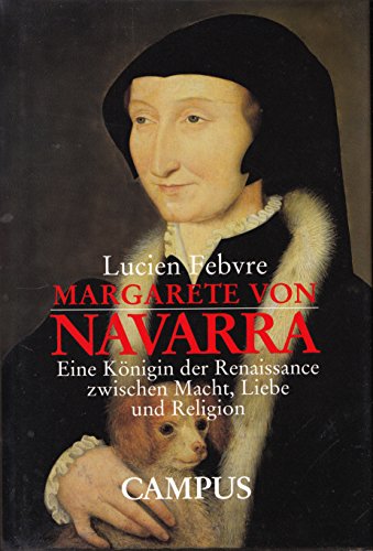 Stock image for Margarete von Navarra. Eine Knigin der Renaissance zwischen Macht, Liebe und Religion. Hrsg. u. mit Nachwort von P. Schttler. for sale by Mller & Grff e.K.