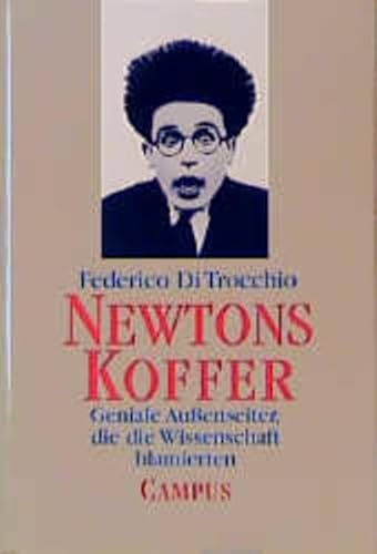 Newtons Koffer. Geniale aussenseiter, die die Wissenschaft blamierten.