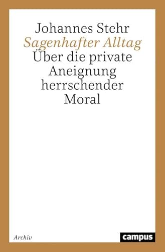 9783593359861: Sagenhafter Alltag: ber die private Aneignung herrschender Moral