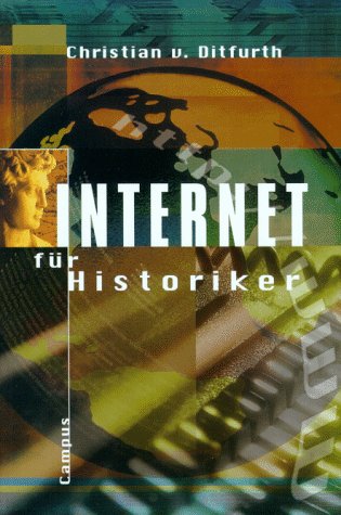 Internet für Historiker. - Ditfurth, Christian von