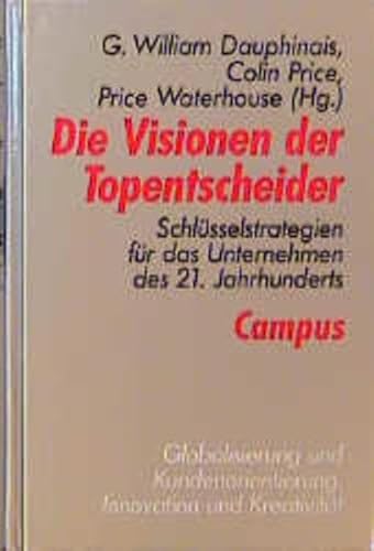 Beispielbild fr Die Visionen der Top-Entscheider: Schlsselstrategien fr das Unternehmen des 21. Jahrhunderts zum Verkauf von Leserstrahl  (Preise inkl. MwSt.)