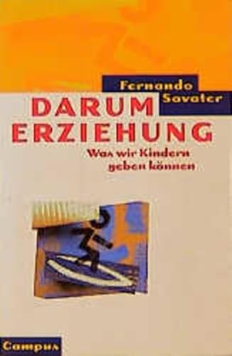 Darum Erziehung : Was wir Kindern geben können. Aus dem Spanischen von Wilfried Hof.