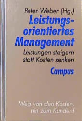 9783593360782: Leistungsorientiertes Management. Leistungen steigen statt Kosten senken