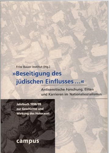 9783593360980: "Beseitigung des jdischen Einflusses--": Antisemitische Forschung, Eliten und Karrieren im Nationalsozialismus (Jahrbuch 1998/99 zur Geschichte und Wirkung des Holocaust)