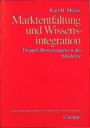 Marktentfaltung und Wissensintegration. Doppel-Bewegung in der Moderne. (9783593361093) by Unknown Author