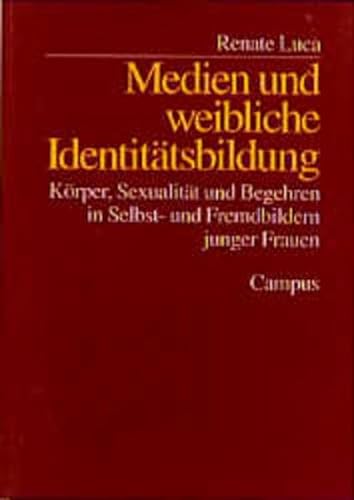 9783593361277: Medien und weibliche Identittsbildung: Krper, Sexualitt und Begehren in Selbst- und Fremdbildern junger Frauen