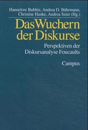 Das Wuchern der Diskurse. Perspektiven der Diskursanalyse Foucaults.