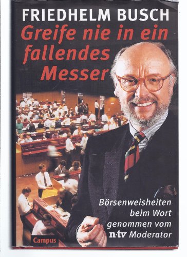 Stock image for Greife nie in ein fallendes Messer: B rsenweisheiten beim Wort genommen vom n-tv-Moderator for sale by WorldofBooks