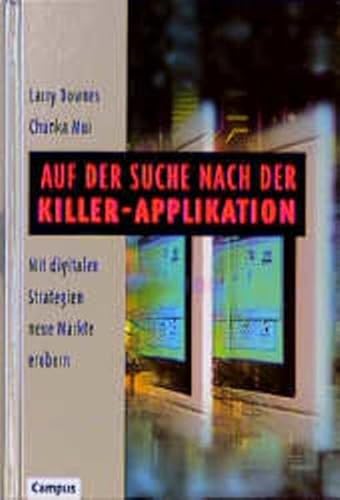 Auf der Suche nach der Killer- Applikation. Mit digitalen Strategien neue MÃ¤rkte erobern. (9783593361550) by Larry Downes