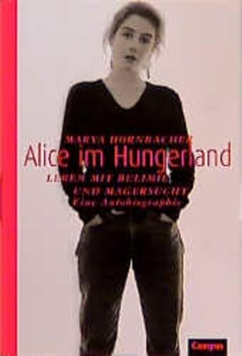 Beispielbild fr Alice im Hungerland: Leben mit Bulimie und Magersucht. Eine Autobiographie zum Verkauf von medimops