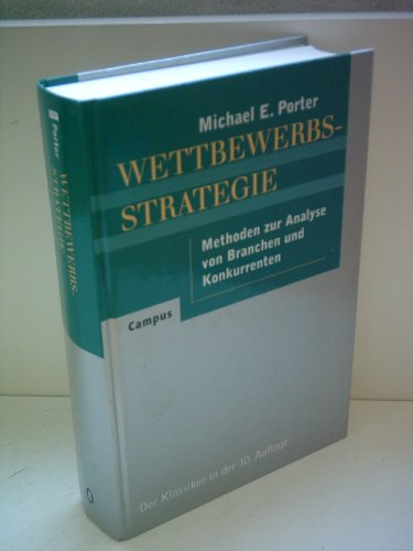 Stock image for Wettbewerbsstrategie (Competitive Strategy): Methoden zur Analyse von Branchen und Konkurrenten Porter, Michael E.; Brandt, Volker; Schwoerer, Thomas C. and Schickerling, Michael for sale by myVend