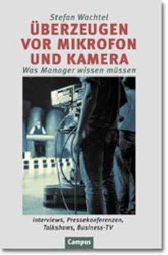 Beispielbild fr berzeugen vor Mikrofon und Kamera. Was Manager wissen mssen. Interviews, Pressekonferenzen, Talkshows, Business-TV. zum Verkauf von medimops