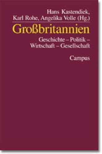 GroÃŸbritannien. Geschichte, Politik, Wirtschaft, Gesellschaft. (9783593361932) by Kastendiek, Hans; Rohe, Karl; Volle, Angelika