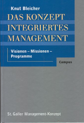 9783593361949: Das Konzept Integriertes Management. Visionen - Missionen - Programme. (=St. Galler Management-Konzept, Band 1).
