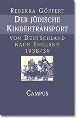 Der jüdische Kindertransport von Deutschland nach England 1938/39: Geschichte und Erinnerung - Rebekka Göpfert