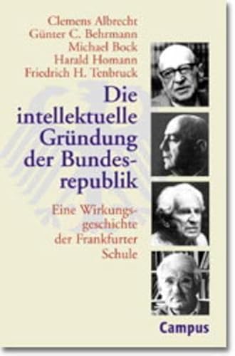 9783593362144: Die intellektuelle Grndung der Bundesrepublik: Eine Wirkungsgeschichte der Frankfurter Schule