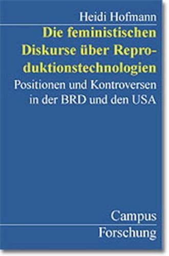 Die feministischen Diskurse über Reproduktionstechnologie: Positionen und Kontroversen in der BRD und den USA (Campus Forschung) - Hofmann, Heidi