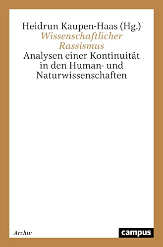 Beispielbild fr Wissenschaftlicher Rassismus: Analysen einer Kontinuitt in den Human- und Naturwissenschaften von Heidrun Kaupen-Haas zum Verkauf von BUCHSERVICE / ANTIQUARIAT Lars Lutzer