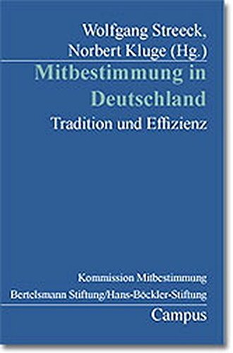 Mitbestimmung in Deutschland : Tradition und Effizienz ; Expertenberichte für die Kommission Mitbestimmung, Bertelsmann-Stiftung. - Streeck, Wolfgang