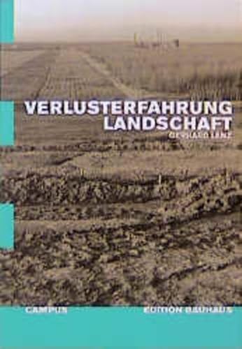 Verlusterfahrung Landschaft. Über die Herstellung von Raum und Umwelt im mitteldeutschen Industri...