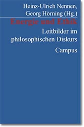 Beispielbild fr Energie und Ethik: Leitbilder im philosophischen Diskurs von Heinz-Ulrich Nennen und Georg Hrnig zum Verkauf von BUCHSERVICE / ANTIQUARIAT Lars Lutzer