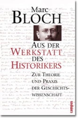 Beispielbild fr Aus der Werkstatt des Historikers: Zur Theorie und Praxis der Geschichtswissenschaft Peter Schttler; Marc Bloch; Holger Fock; Claudia Moisel and Sabine Mller zum Verkauf von BUCHSERVICE / ANTIQUARIAT Lars Lutzer