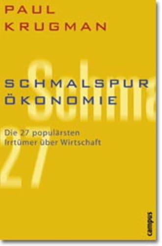 Schmalspur- Ã–konomie. Die 27 populÃ¤rsten IrrtÃ¼mer Ã¼ber Wirtschaft. (9783593362878) by Krugman, Paul