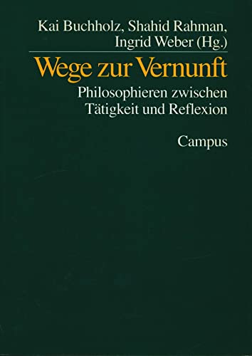 9783593363042: wege_zur_vernunft-philosophieren_zwischen_tatigkeit_und_reflexion