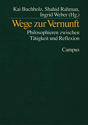 Stock image for Wege zur Vernunft. Philosophieren zwischen Ttigkeit und Reflexion, for sale by modernes antiquariat f. wiss. literatur