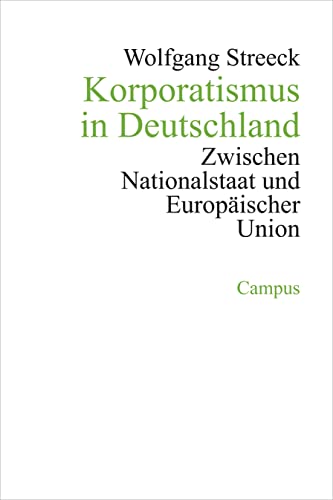 Korporatismus in Deutschland : zwischen Nationalstaat und Europäischer Union. Theorie und Gesellschaft ; Bd. 45 - Streeck, Wolfgang