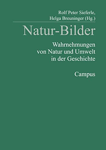 Stock image for Natur-Bilder. Wahrnehmungen von Natur und Umwelt in der Geschichte, for sale by modernes antiquariat f. wiss. literatur