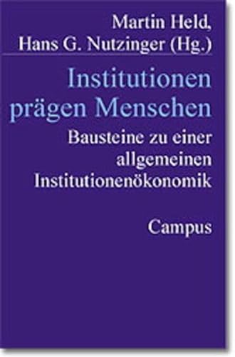 Institutionen prÃ¤gen Menschen. Bausteine zu einer allgemeinen InstitutionenÃ¶konomik. (9783593363509) by Held, Martin; Nutzinger, Hans G.