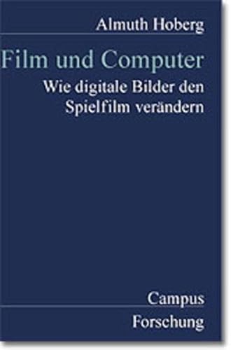 Beispielbild fr Film und Computer: Wie digitale Bilder den Spielfilm verndern (Campus Forschung) zum Verkauf von medimops