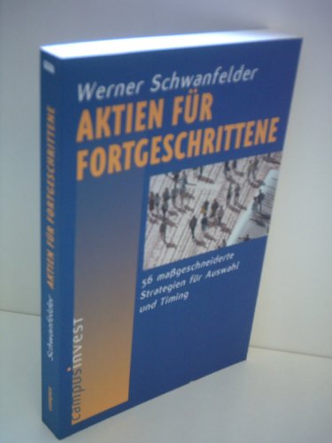 Beispielbild fr Aktien fr Fortgeschrittene: 56 mageschneiderte Strategien fr Auswahl und Timing zum Verkauf von medimops