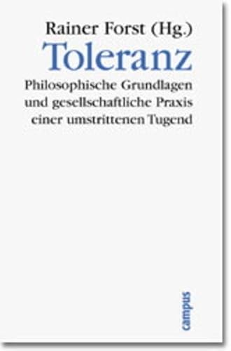 Beispielbild fr Toleranz. Philosophische Grundlagen und gesellschaftliche Praxis einer umstrittenen Tugend. zum Verkauf von Neusser Buch & Kunst Antiquariat