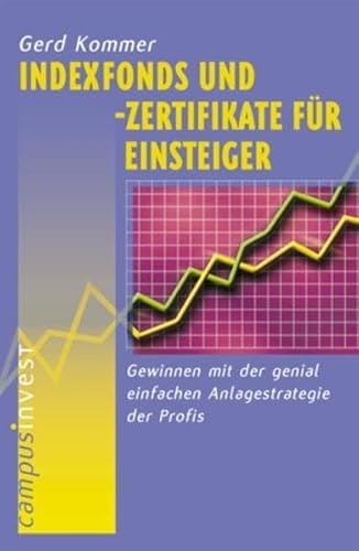 Stock image for Indexfonds und -zertifikate fr Einsteiger: Gewinnen mit der genial einfachen Anlagestrategie der Profis for sale by medimops