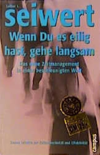 9783593364292: Wenn Du es eilig hast, gehe langsam. Das neue Zeitmanagement in einer beschleunigten Welt. Sieben Schritte zur Zeitsouvernitt und Effektivitt