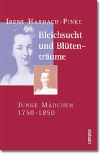 9783593364568: Bleichsucht und Bltentrume: Junge Mdchen 1750- 1850 (Reihe "Geschichte und Geschlechter." Sonderband)