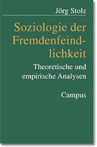 Soziologie der Fremdenfeindlichkeit: Theoretische und empirische Analysen (German Edition) (9783593364711) by Stolz, JoÌˆrg