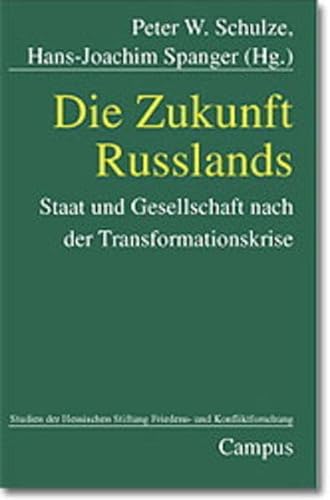 9783593364728: Die Zukunft Russlands: Staat und Gesellschaft nach der Transformationskrise (Studien der Hessischen Stiftung Friedens- und Konfliktforschung) (German Edition)