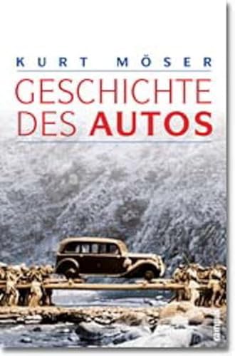 Geschichte des Autos [Gebundene Ausgabe] Kurt Möser (Autor) - Kurt Möser (Autor)