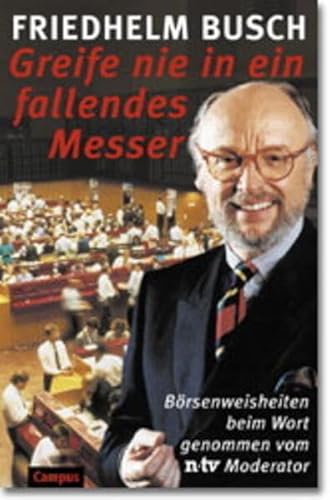 Greife nie in ein fallendes Messer. Börsenweisheiten beim Wort genommen vom n-tv Moderator.