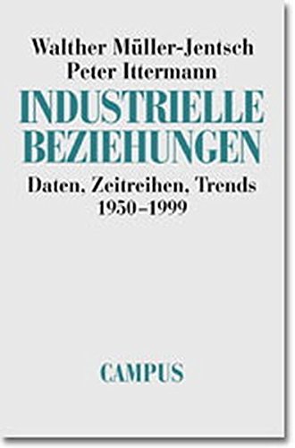 Imagen de archivo de Industrielle Beziehungen: Daten, Zeitreihen, Trends 1950-1999 a la venta por medimops