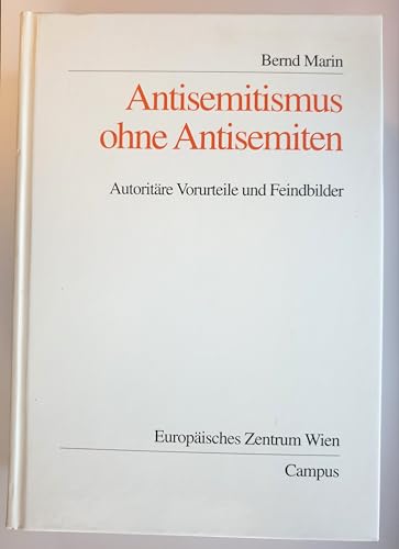 Antisemitismus ohne Antisemiten : autoritäre Vorurteile und Feindbilder. Mit einer Einl. von Gerhard Botz / Wohlfahrtspolitik und Sozialforschung , Bd. 10 - Marin, Bernd