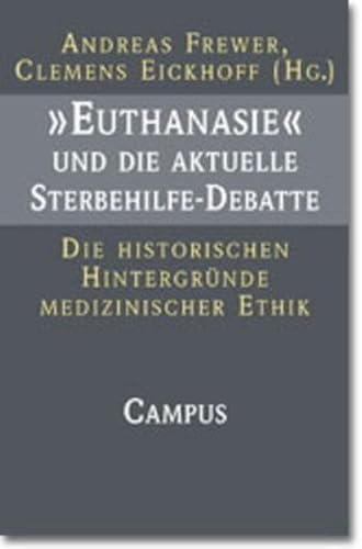 Stock image for Euthanasie und die aktuelle Sterbehilfe-Debatte: Die historischen Hintergrnde medizinischer Ethik for sale by medimops