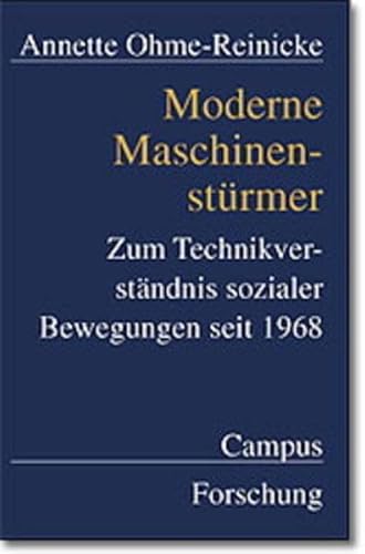 Moderne Maschinenstürmer: Zum Technikverständnis sozialer Bewegungen seit 1968 (Campus Forschung)